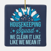 Housekeeping Squad We maken het schoon als het sch Keramisch Ornament (Achterkant)
