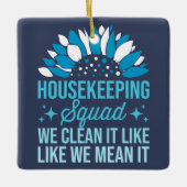 Housekeeping Squad We maken het schoon als het sch Keramisch Ornament (Voorkant)