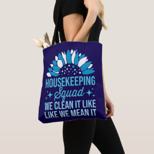 Housekeeping Squad We maken het schoon als het sch Tote Bag