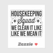 Housekeeping Squad We maken het schoon alsof we he Sticker (Vel)