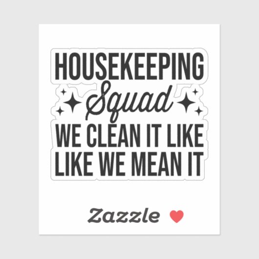 Housekeeping Squad We maken het schoon alsof we he Sticker (Vel)