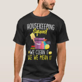 Housekeeping Squad We maken het schoon alsof we he T-shirt (Voorkant)
