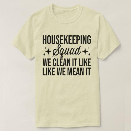 Housekeeping Squad We maken het schoon alsof we he T-shirt (Design voorkant)