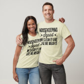 Housekeeping Squad We maken het schoon alsof we he T-shirt (Unisex)