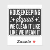 Housekeeping Squad We maken het schoon zoals we he Sticker (Vel)