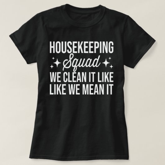 Housekeeping Squad We maken het schoon zoals we he T-shirt (Design voorkant)