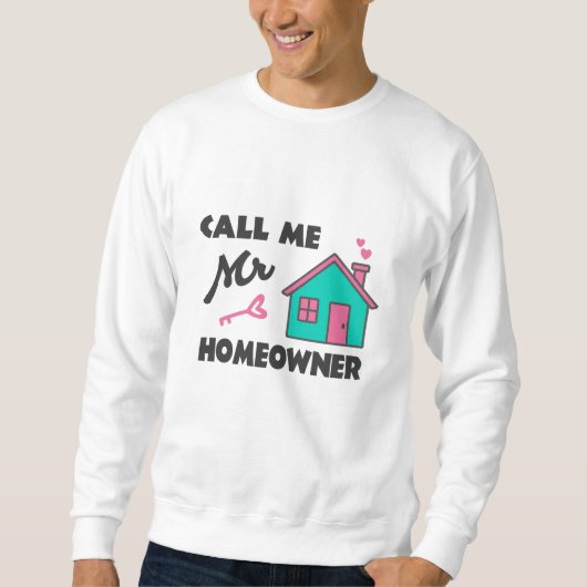 Housewarming party Call me Mr Homeowner Trui (Voorkant)