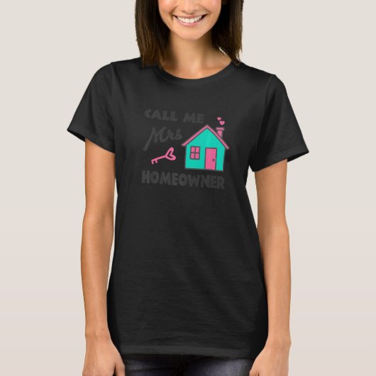 Housewarming party Call me Mrs Homeowner New House T-shirt (Voorkant)