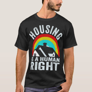 Housing Is A Human Right Poverty Cancel Rent T-shirt
