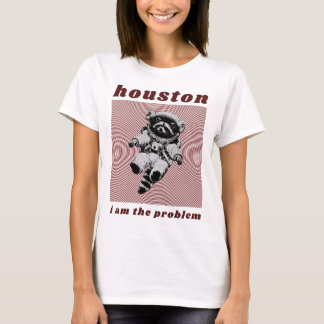 Houston, ik ben het probleem t-shirt