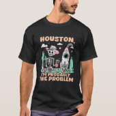 Houston, ik ben waarschijnlijk het probleem t-shirt (Voorkant)