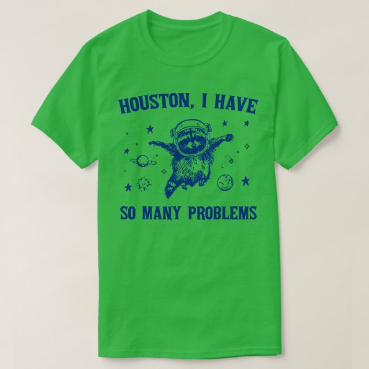 Houston ik heb zoveel problemen 1 t-shirt (Design voorkant)
