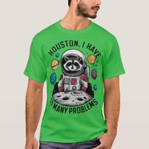 Houston ik heb zoveel problemen 2 t-shirt