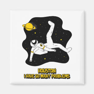 Houston ik heb zoveel problemen magneet