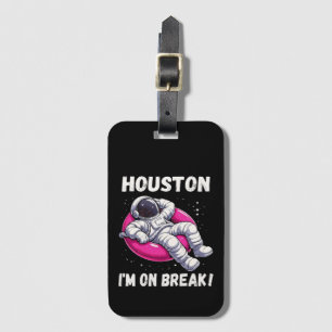 Houston, I'm on Break - Ontspannende astronaut Bagagelabel