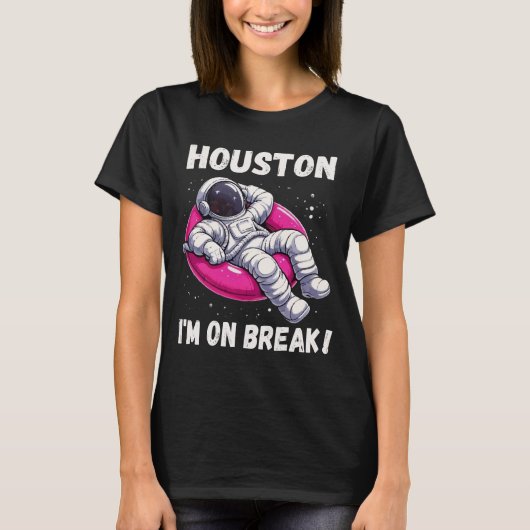Houston, I'm on Break - Ontspannende astronaut T-shirt (Voorkant)