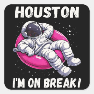 Houston, I'm on Break - Ontspannende astronaut Vierkante Sticker