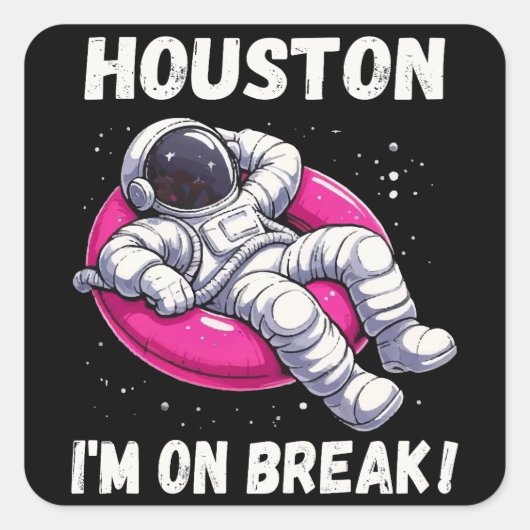 Houston, I'm on Break - Ontspannende astronaut Vierkante Sticker (Voorkant)