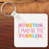 Houston, misschien ben ik het probleem sleutelhanger (Voorkant)