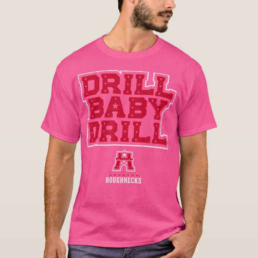 Houston Roughnecks UFL Drill Baby Drill Houston Fo T-shirt (Voorkant)