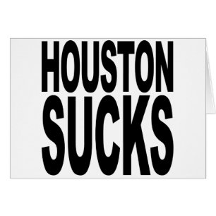 Houston Sucks