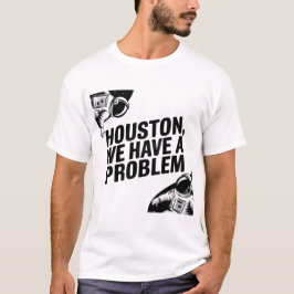 Houston, We Have a Problem beroemd gemaakt door As T-shirt