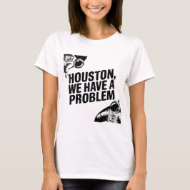 Houston, We Have a Problem beroemd gemaakt door As T-shirt