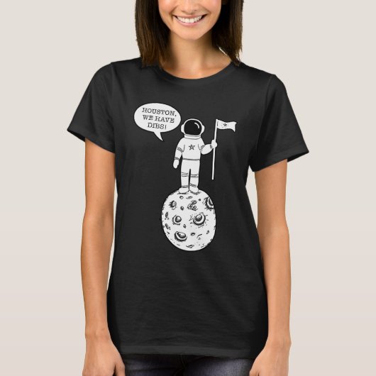 Houston We Have Dibs   Astronomy Astronaut Science T-shirt (Voorkant)