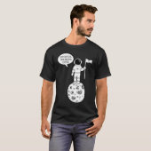Houston We Have Dibs   Astronomy Astronaut Science T-shirt (Voorkant volledig)