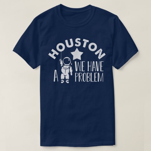 Houston We hebben een Astronomie met problemen T-shirt (Design voorkant)