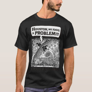 Houston we hebben een probleem t-shirt