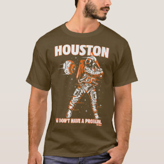 Houston We hebben geen probleem in de ruimte. T-shirt
