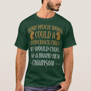 Hout Chuck Forestry Chainsee Gift for Logger T-shirt