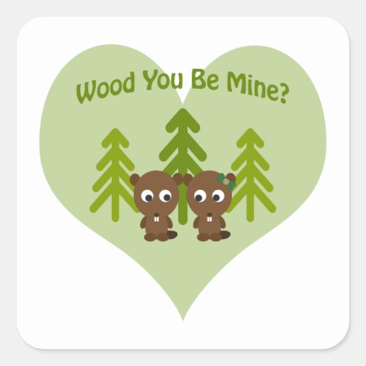 Hout Je bent mijne beavers Vierkante Sticker (Voorkant)