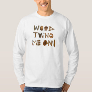 Hout zet me op Woodkeertools en Projecten om T-shirt