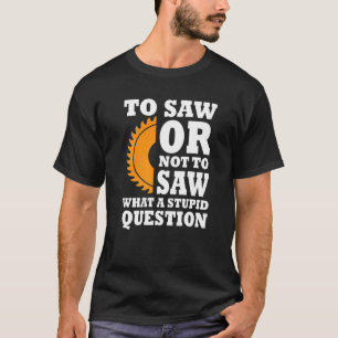 Houtbewerker Gezegde Lumber Zag Buzzsaw Handyman T-shirt