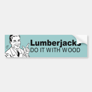 Houthakkers doen het met hout bumpersticker