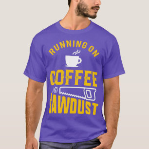 Houtwerkkoffie en zaagsel Funny Apparel T-shirt