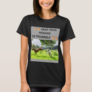 🐴🐴 HOUW JE HOEVEN BIJ JE ZELF 🐴🐴 T-SHIRT