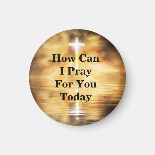 How Can I Pray For You Today Magneet (Voorkant)