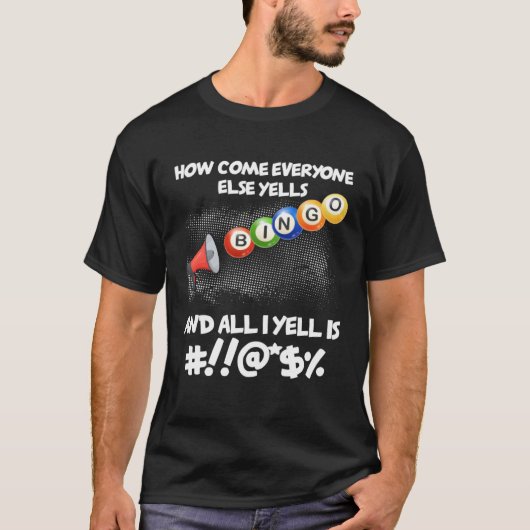 How Come Everyone Else Yells Bingo Bingo Player 1 T-shirt (Voorkant)