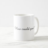 How Could You?! Coffee Mug, Guit-Trip Coffee Mug Koffiemok (Voorkant rechts)