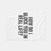 How Do I Block You In Real Life  Fleece Deken (Voorkant (Horizontaal))