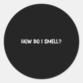 How Do I Smell, Funny, Jokes, Sarcastic  Ronde Sticker (Voorkant)