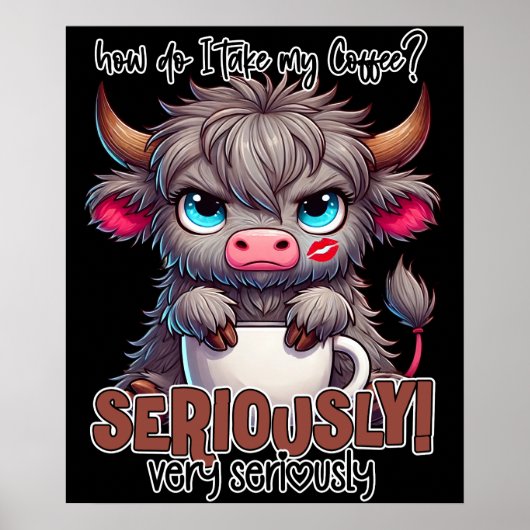 How Do I Take My Coffee? Seriously Very Seriously  Poster (Voorkant)