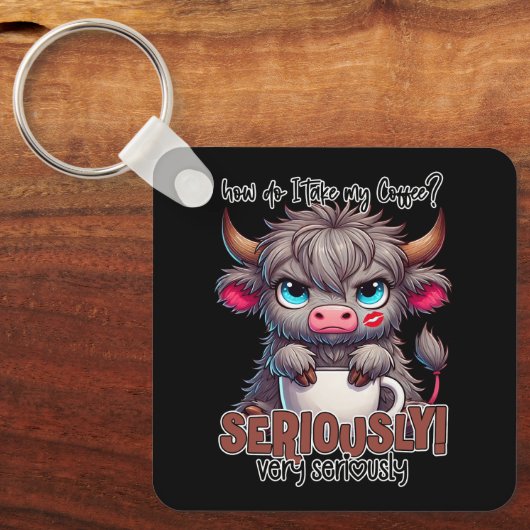 How Do I Take My Coffee? Seriously Very Seriously  Sleutelhanger (Voorkant)