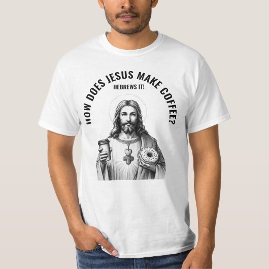 How does Jesus make coffee? Hebrews it T-shirt (Voorkant)