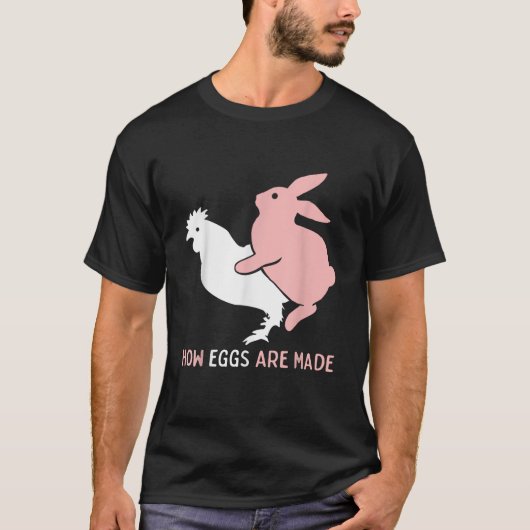 How Easter Eggs are Made Funny Humor Sarcastic Adu T-shirt (Voorkant)