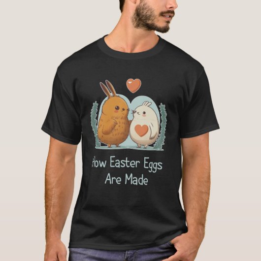 How Easter Eggs Are Made  Sarcastic Adult Humor Ea T-shirt (Voorkant)