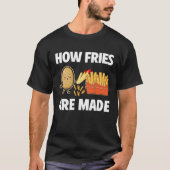 How Fries Are Made Potato  Vegetarian Spud Fries T-shirt (Voorkant)